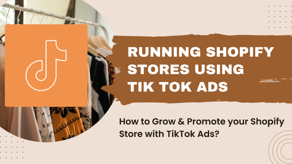 Running Shopify Stores Using TikTok Ads