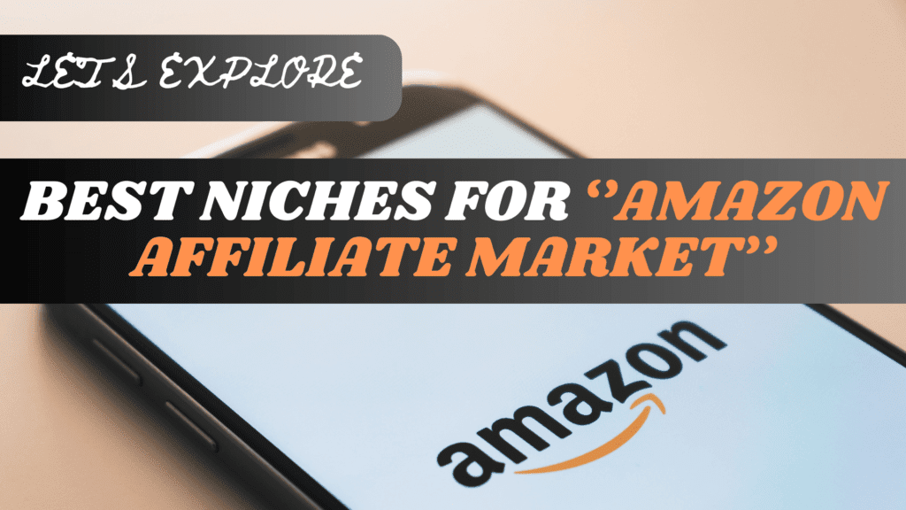 Best Niches For Amazon Affiliate Marketing; Affiliate Gold Mines.