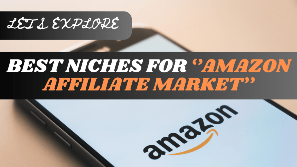 BEST NICHES FOR AMAZON AFFILIATE MARKET