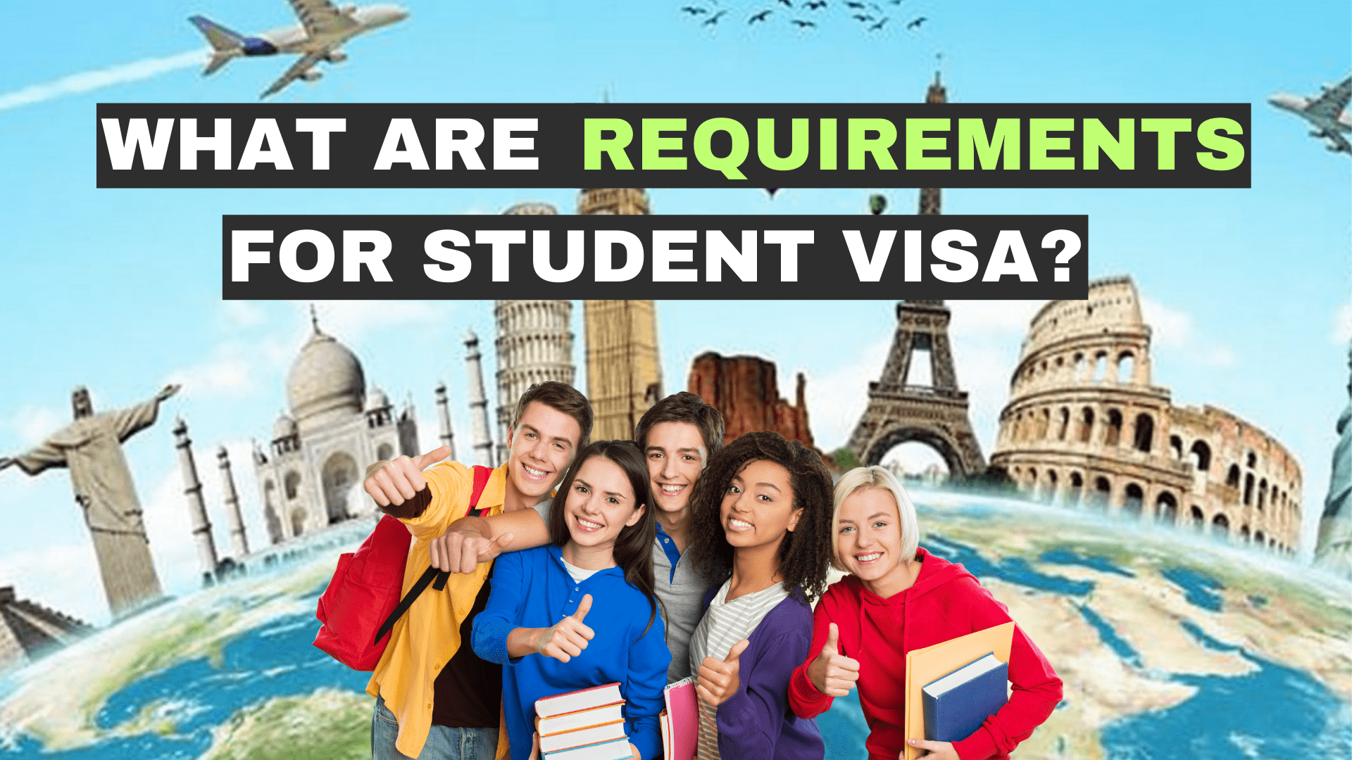 What are the Requirements for Student Visa 2024? The Road Map to Study Abroad: