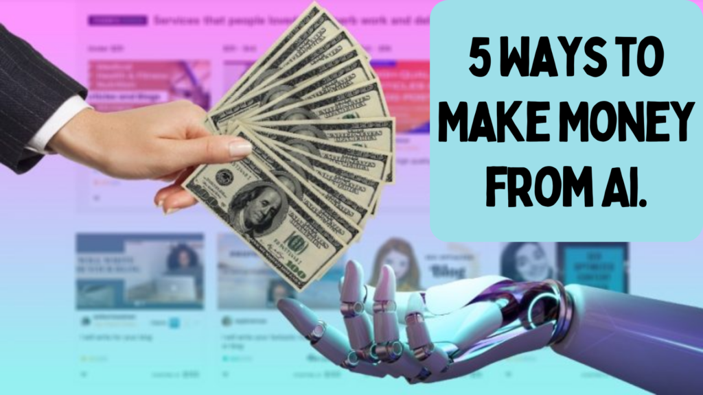 5 Ways to Make Money from Ai.