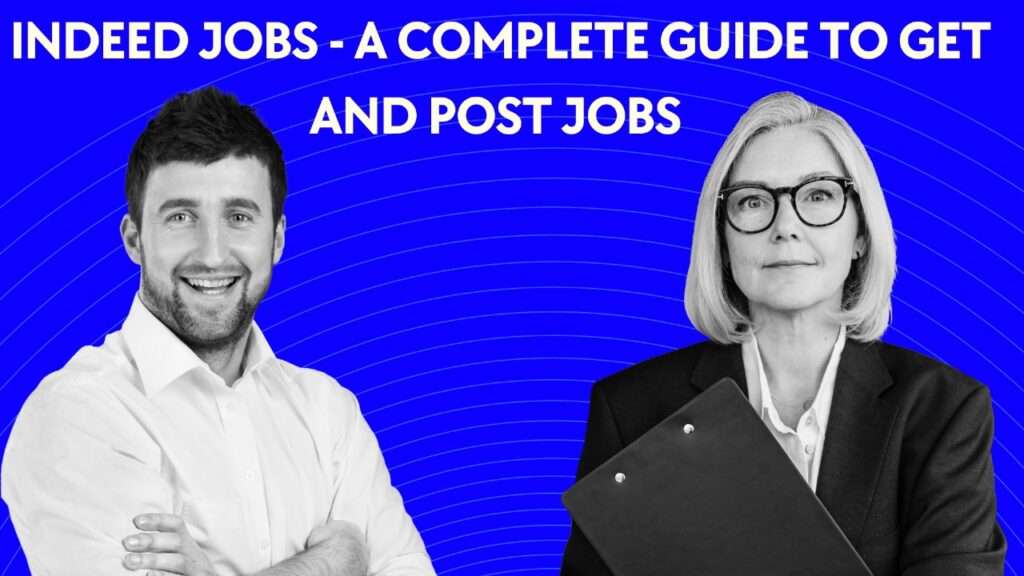 Indeed Jobs  – A Complete Guide to Get and Post Jobs