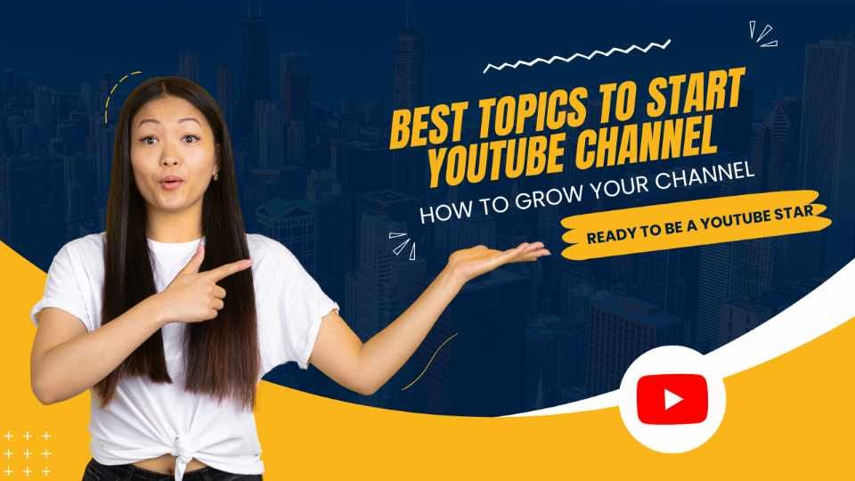Best Topics to Start a YouTube Channel