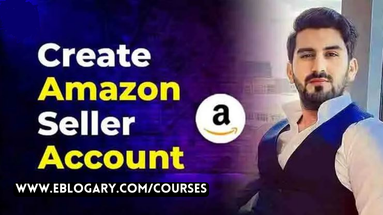 How to Create an Amazon Account Shahid Anwar course – Eblogary